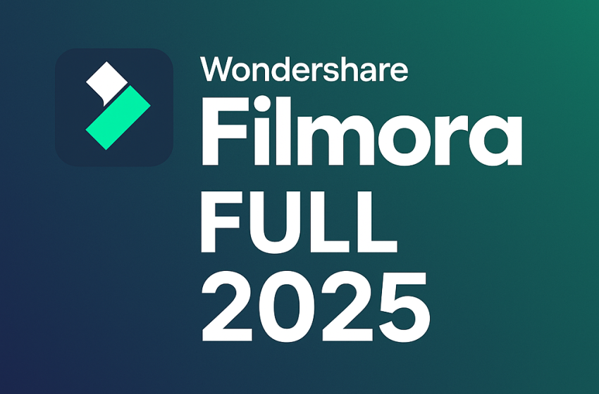  Wondershare Filmora Full 2025 – Phần mềm dựng video mạnh mẽ